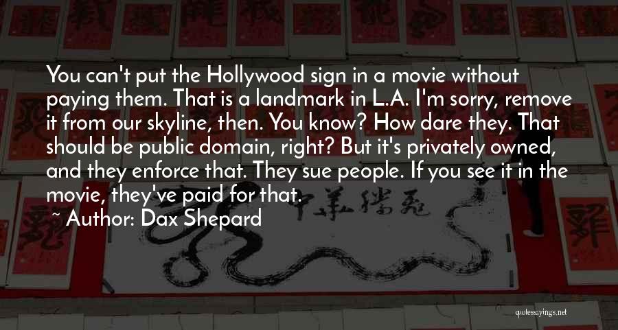 Hollywood Sign Quotes By Dax Shepard