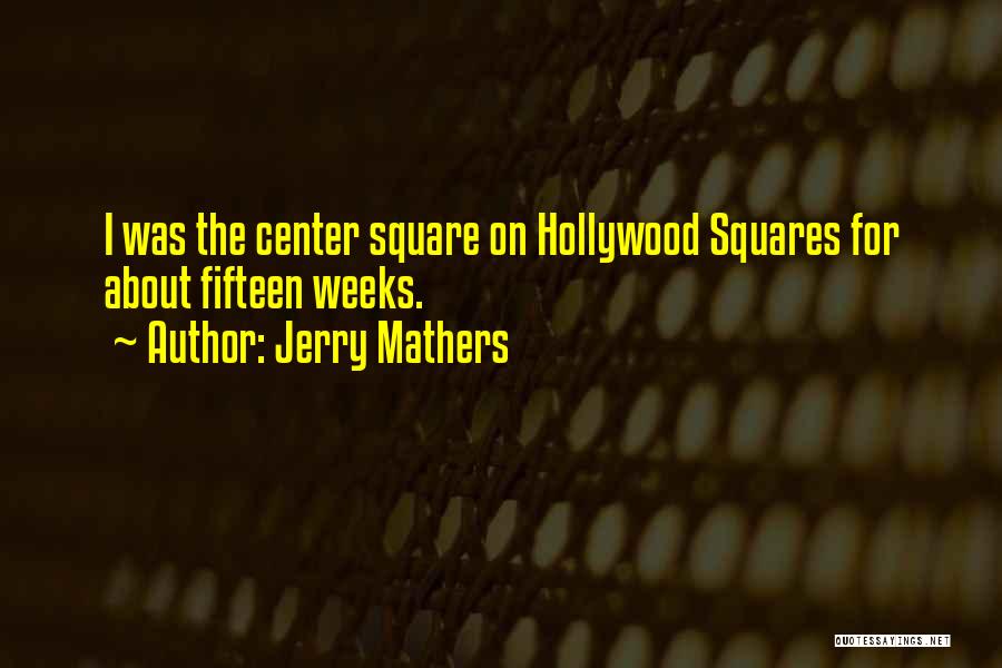 Hollywood Squares Quotes By Jerry Mathers
