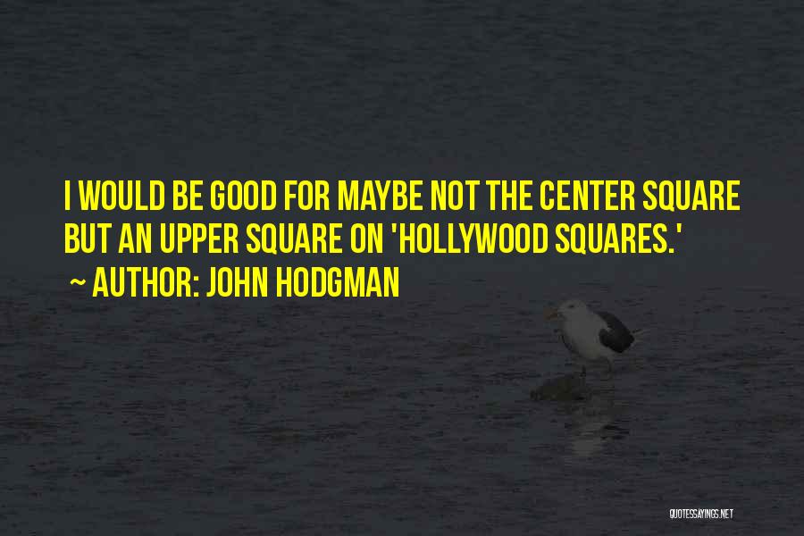 Hollywood Squares Quotes By John Hodgman