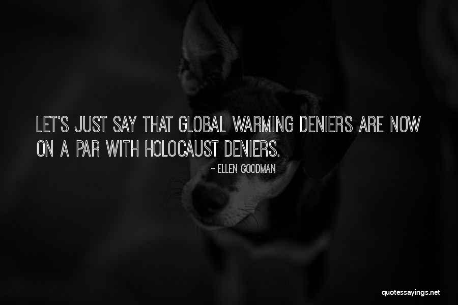 Holocaust Deniers Quotes By Ellen Goodman Holocaust Deniers Quotes By Ellen Goodman