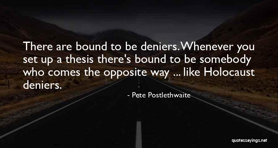 Holocaust Deniers Quotes By Pete Postlethwaite Holocaust Deniers Quotes By Pete Postlethwaite