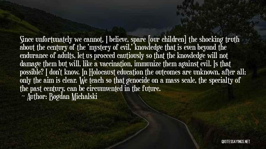 Holocaust Genocide Quotes By Bogdan Michalski