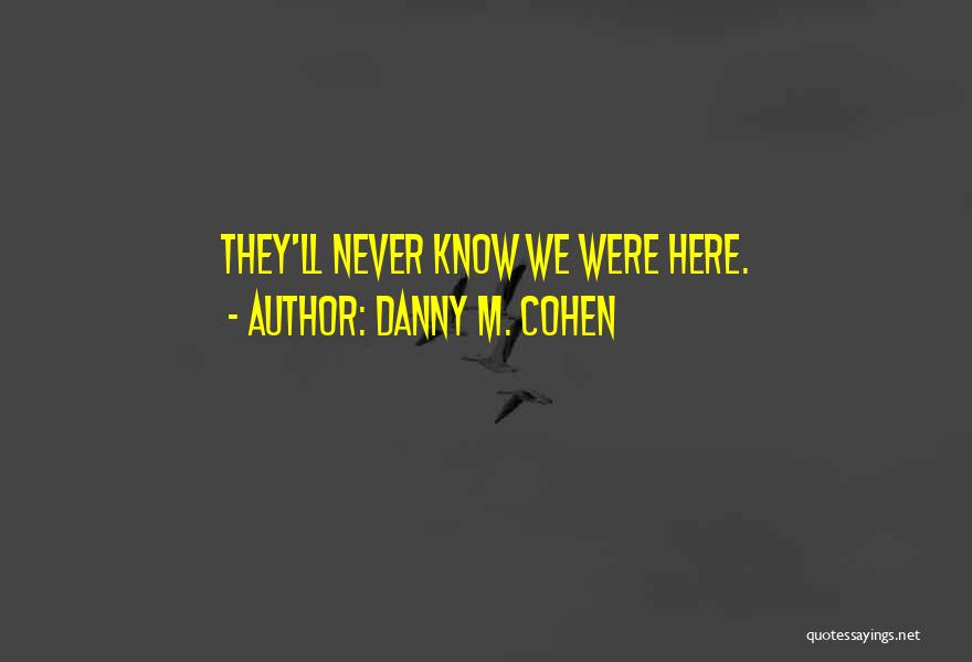 Holocaust Genocide Quotes By Danny M. Cohen