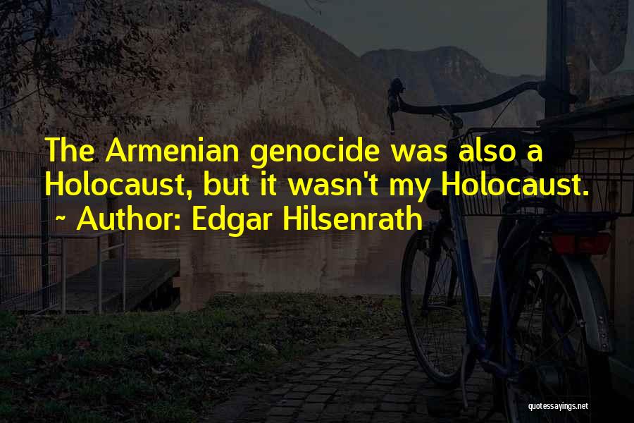 Holocaust Genocide Quotes By Edgar Hilsenrath