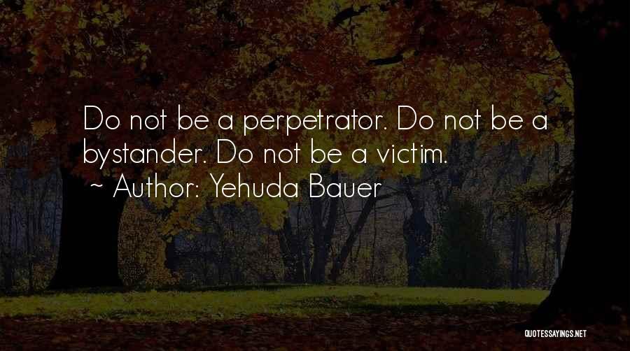 Holocaust Perpetrator Quotes By Yehuda Bauer