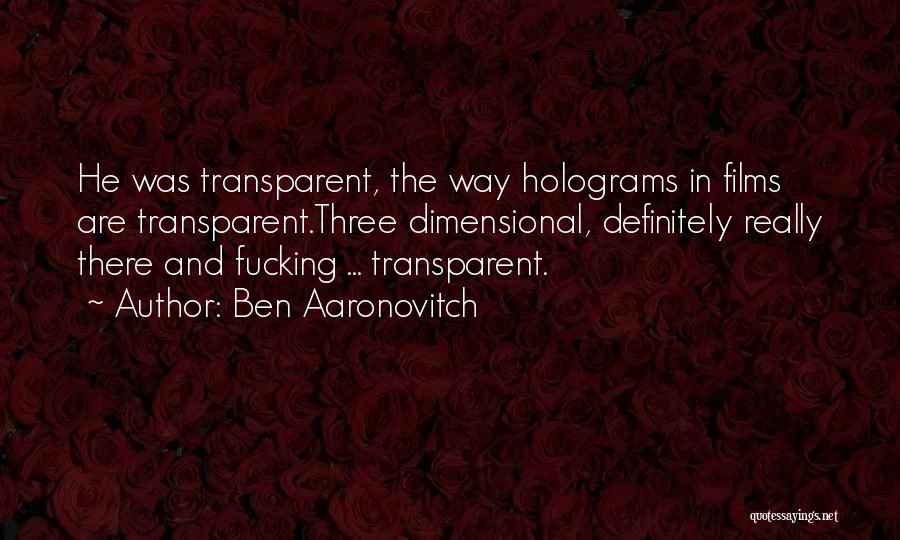 Holograms Quotes By Ben Aaronovitch