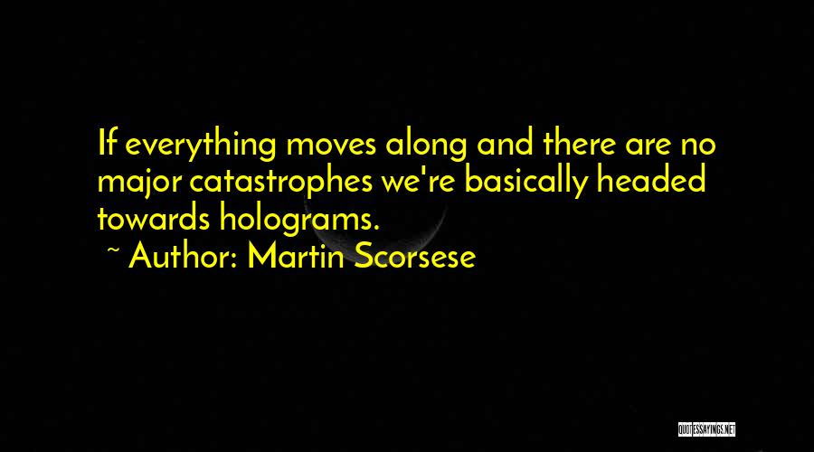 Holograms Quotes By Martin Scorsese