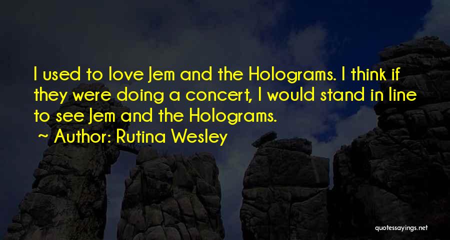 Holograms Quotes By Rutina Wesley