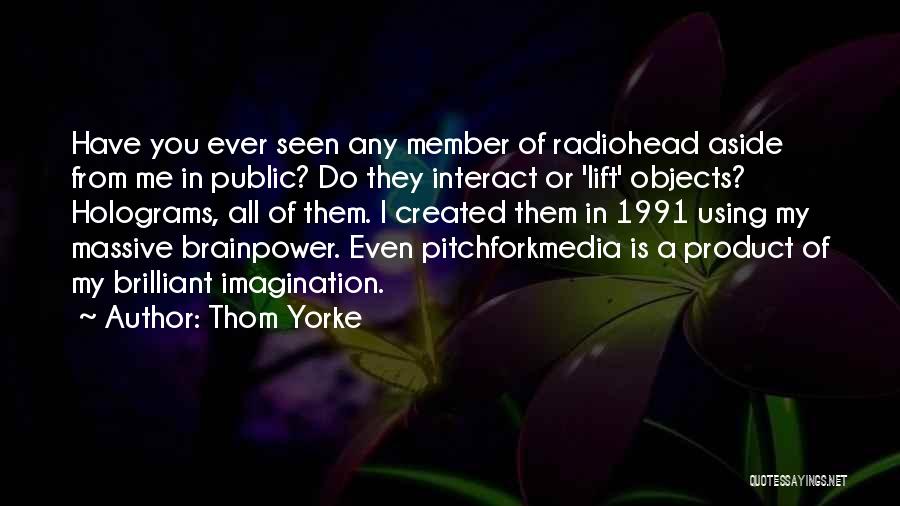 Holograms Quotes By Thom Yorke