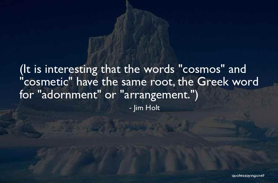 Holt Quotes By Jim Holt Holt Quotes By Jim Holt