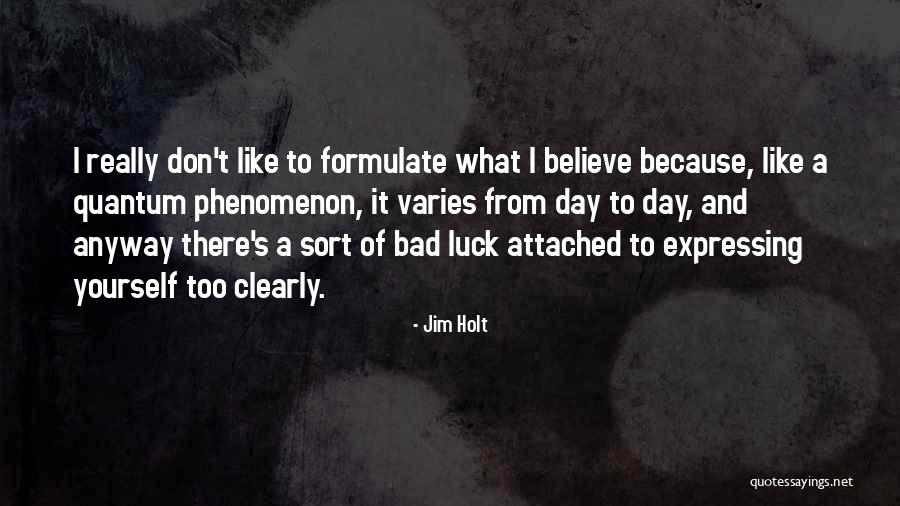 Holt Quotes By Jim Holt Holt Quotes By Jim Holt