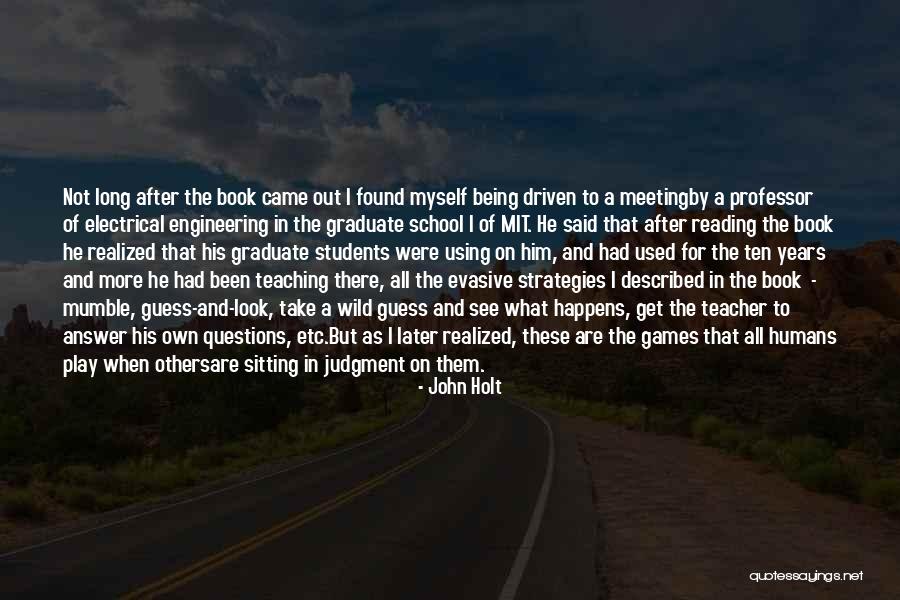 Holt Quotes By John Holt Holt Quotes By John Holt