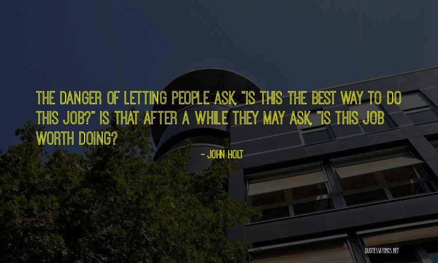 Holt Quotes By John Holt Holt Quotes By John Holt