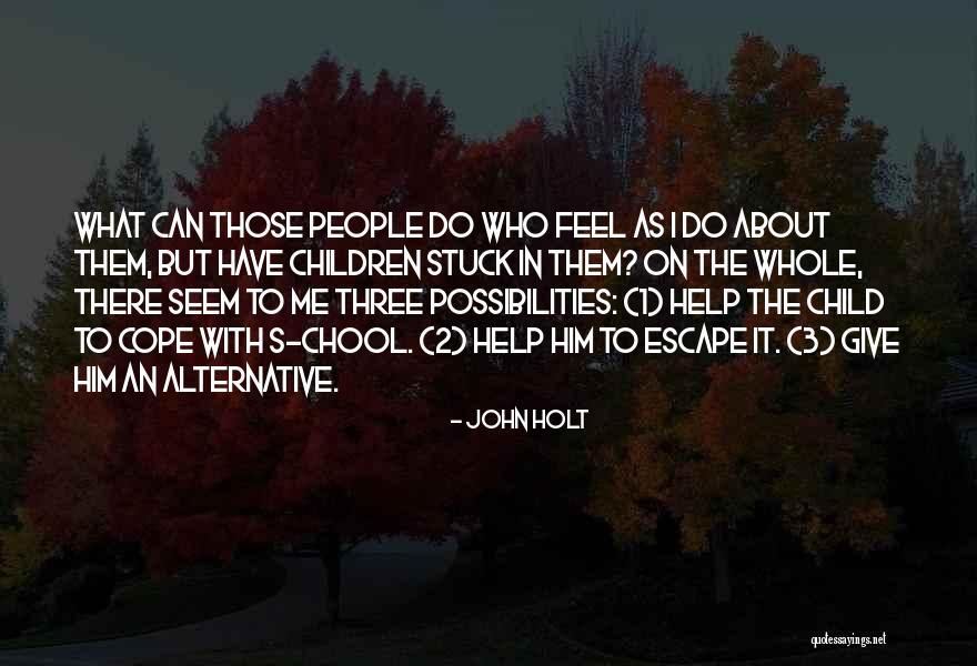 Holt Quotes By John Holt Holt Quotes By John Holt