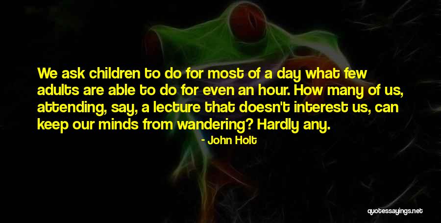 Holt Quotes By John Holt Holt Quotes By John Holt