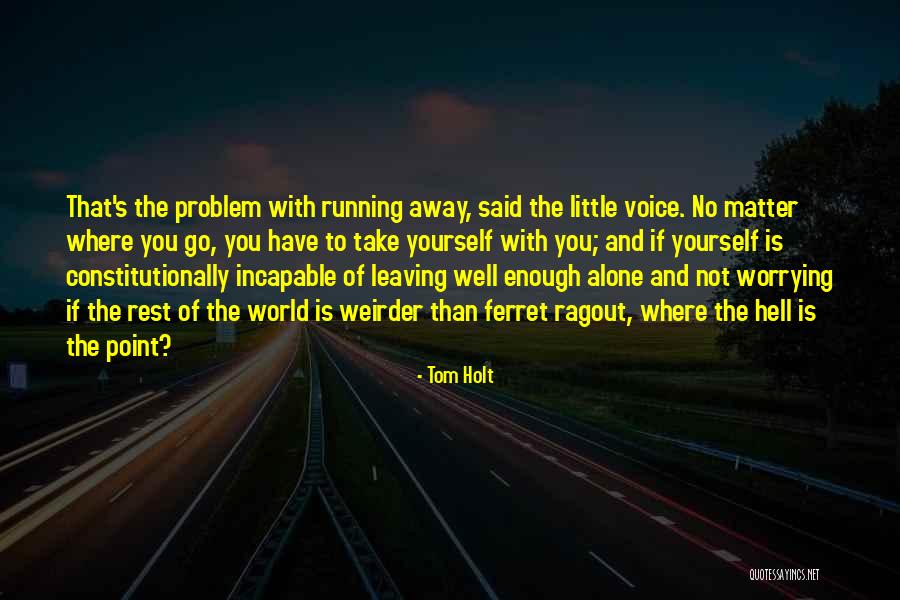 Holt Quotes By Tom Holt Holt Quotes By Tom Holt
