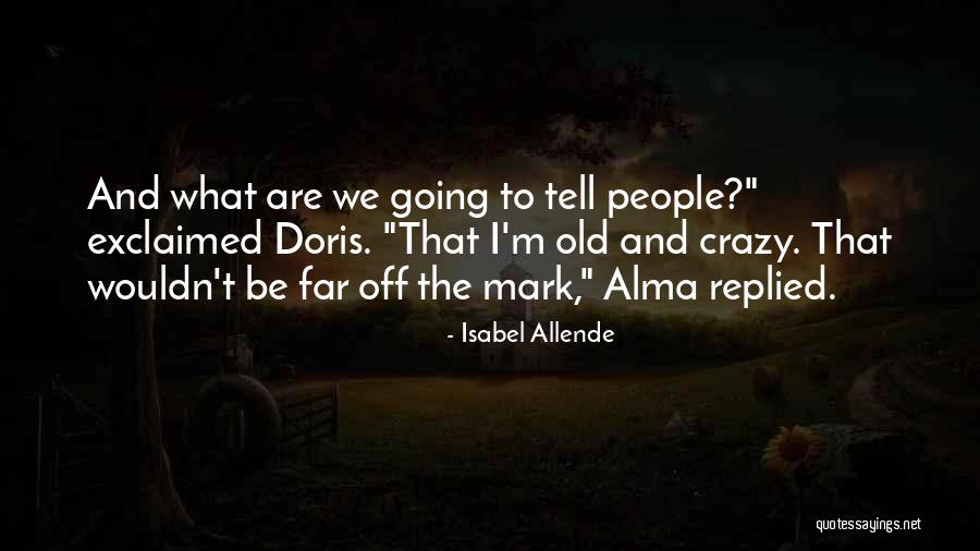 Holtankoljunk Quotes By Isabel Allende Holtankoljunk Quotes By Isabel Allende