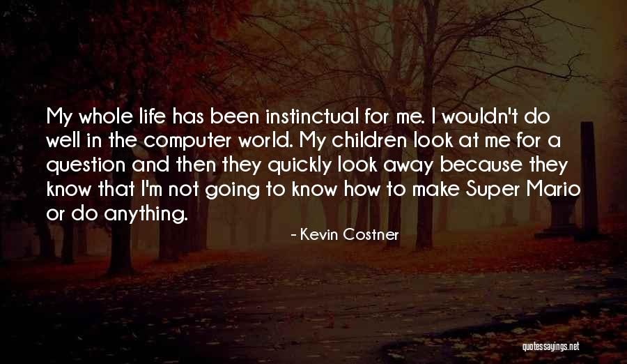 Holtmans Quotes By Kevin Costner Holtmans Quotes By Kevin Costner