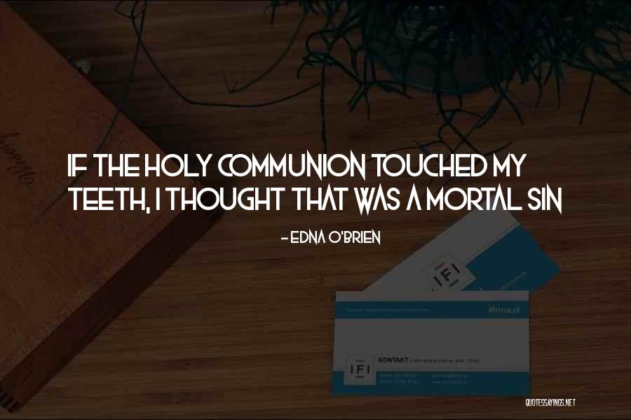 Holy Communion Quotes By Edna O'Brien Holy Communion Quotes By Edna O'Brien