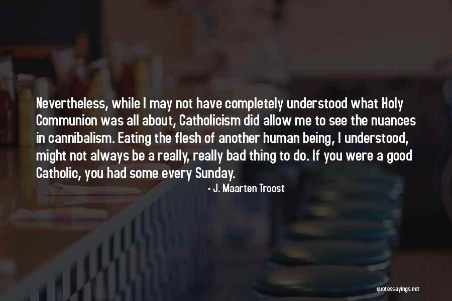 Holy Communion Quotes By J. Maarten Troost Holy Communion Quotes By J. Maarten Troost