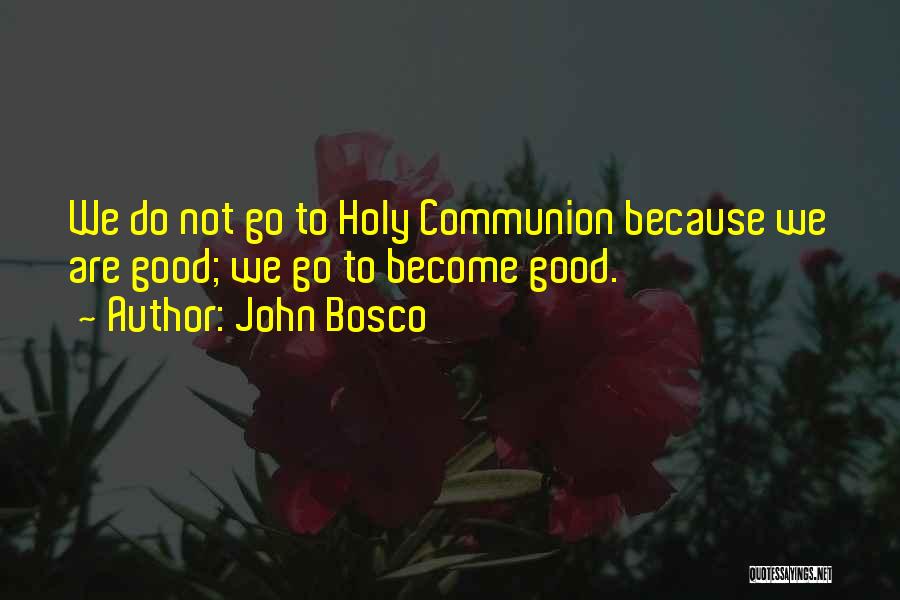 Holy Communion Quotes By John Bosco