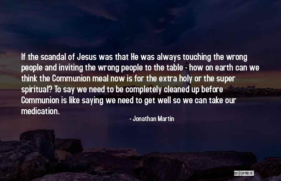 Holy Communion Quotes By Jonathan Martin