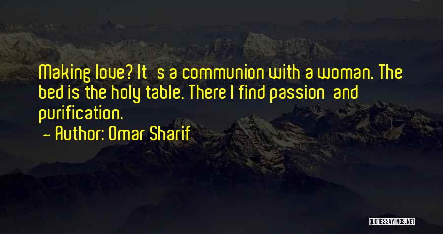 Holy Communion Quotes By Omar Sharif