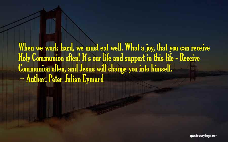 Holy Communion Quotes By Peter Julian Eymard