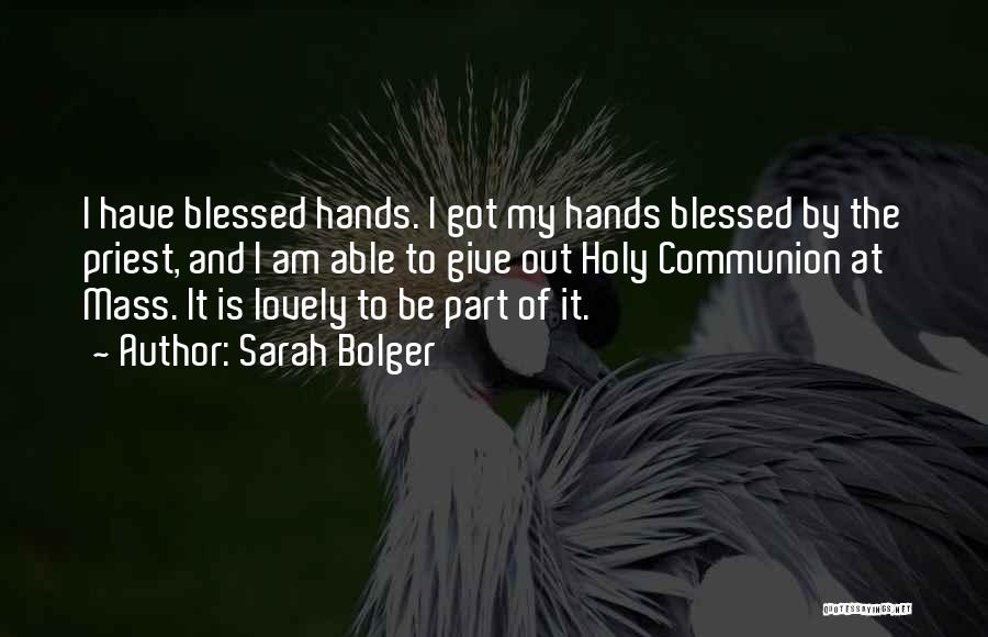 Holy Communion Quotes By Sarah Bolger