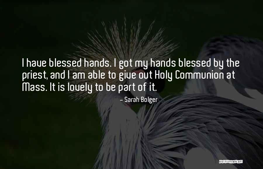 Holy Communion Quotes By Sarah Bolger