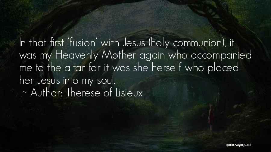 Holy Communion Quotes By Therese Of Lisieux