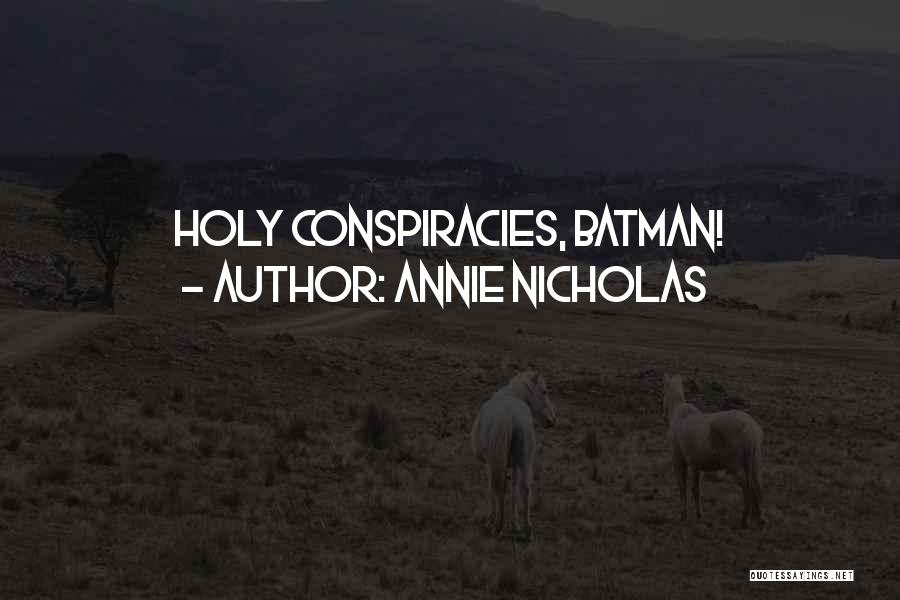 Holy Cow Batman Quotes By Annie Nicholas