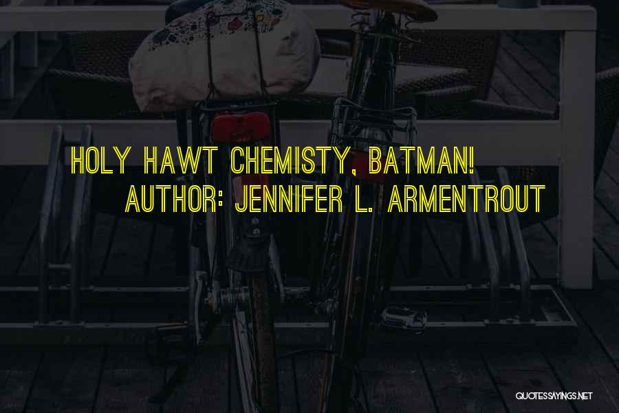 Holy Cow Batman Quotes By Jennifer L. Armentrout