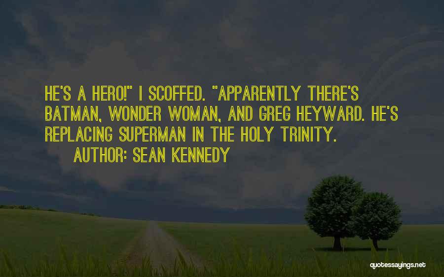 Holy Cow Batman Quotes By Sean Kennedy