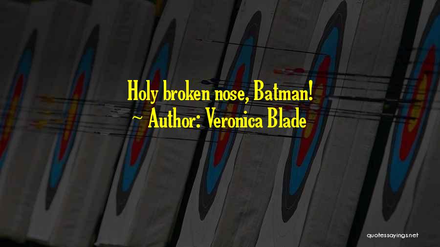 Holy Cow Batman Quotes By Veronica Blade