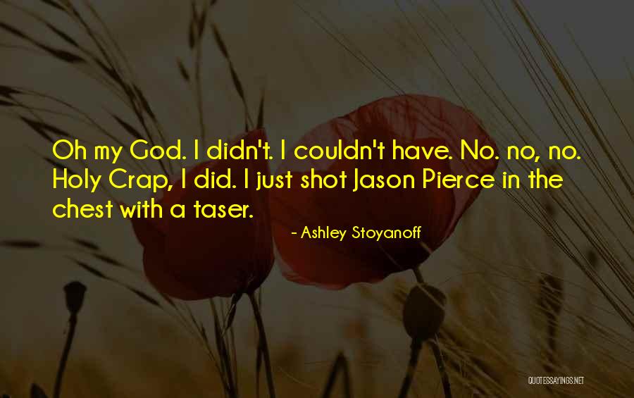 Holy Crap Quotes By Ashley Stoyanoff Holy Crap Quotes By Ashley Stoyanoff