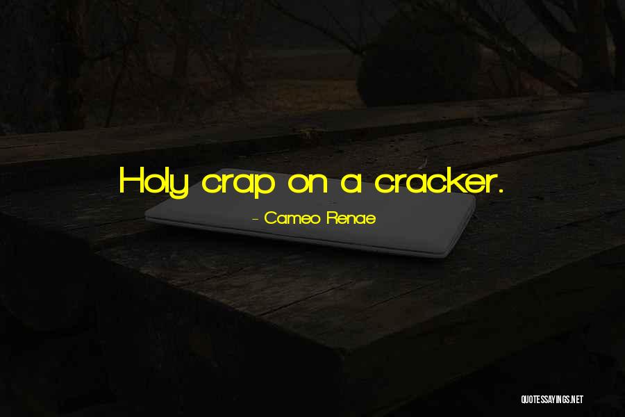 Holy Crap Quotes By Cameo Renae Holy Crap Quotes By Cameo Renae