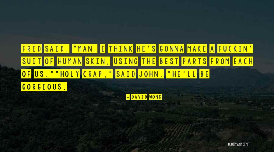 Holy Crap Quotes By David Wong Holy Crap Quotes By David Wong