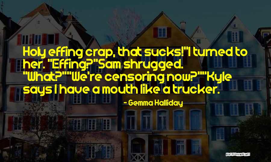 Holy Crap Quotes By Gemma Halliday Holy Crap Quotes By Gemma Halliday