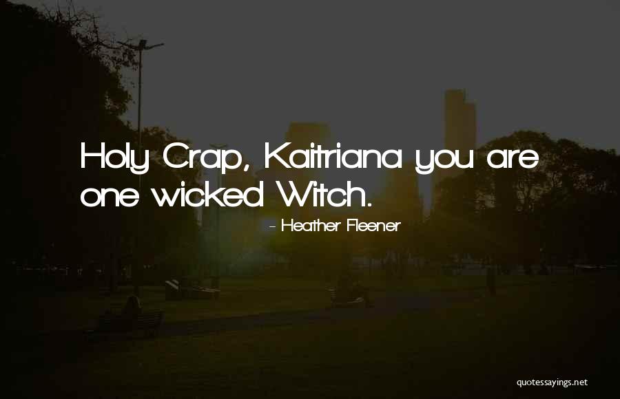 Holy Crap Quotes By Heather Fleener Holy Crap Quotes By Heather Fleener