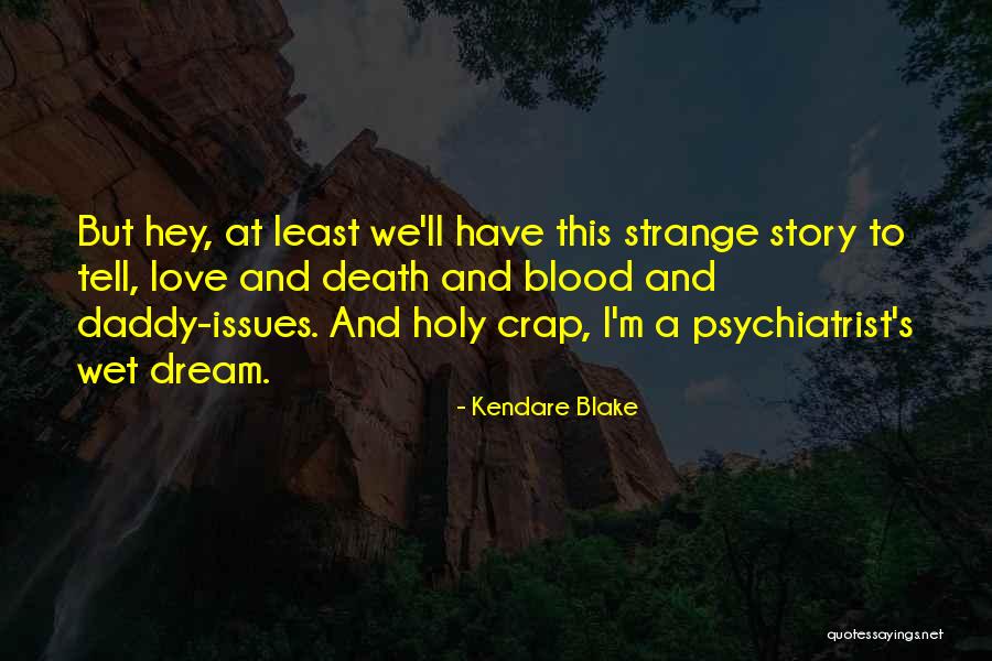 Holy Crap Quotes By Kendare Blake Holy Crap Quotes By Kendare Blake