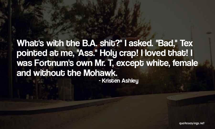 Holy Crap Quotes By Kristen Ashley Holy Crap Quotes By Kristen Ashley