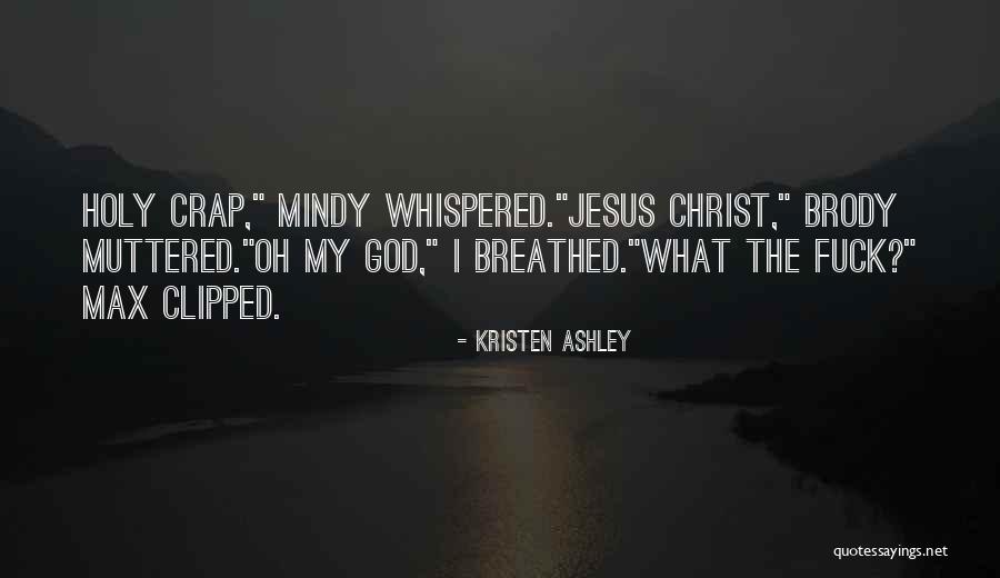 Holy Crap Quotes By Kristen Ashley Holy Crap Quotes By Kristen Ashley