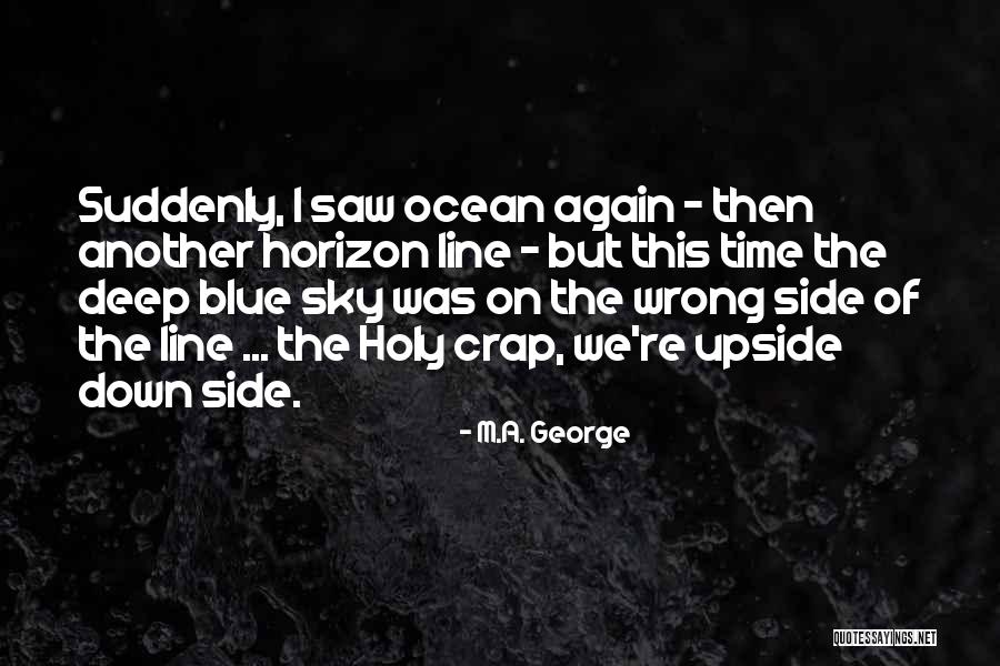 Holy Crap Quotes By M.A. George Holy Crap Quotes By M.A. George