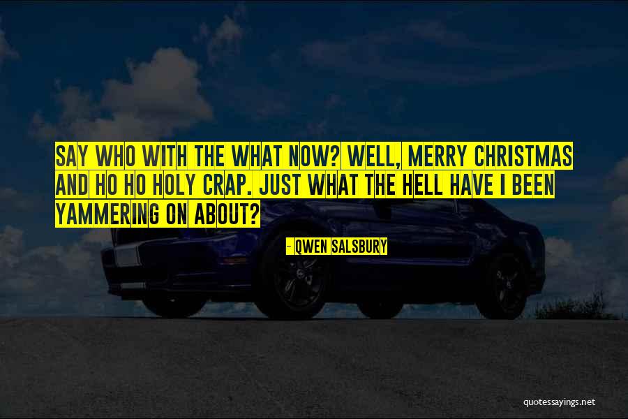 Holy Crap Quotes By Qwen Salsbury Holy Crap Quotes By Qwen Salsbury