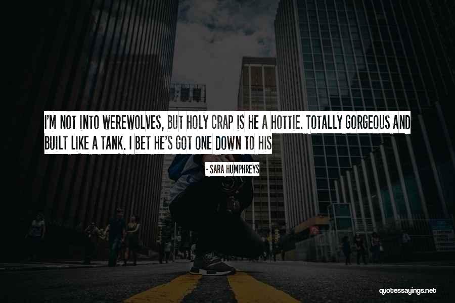 Holy Crap Quotes By Sara Humphreys Holy Crap Quotes By Sara Humphreys