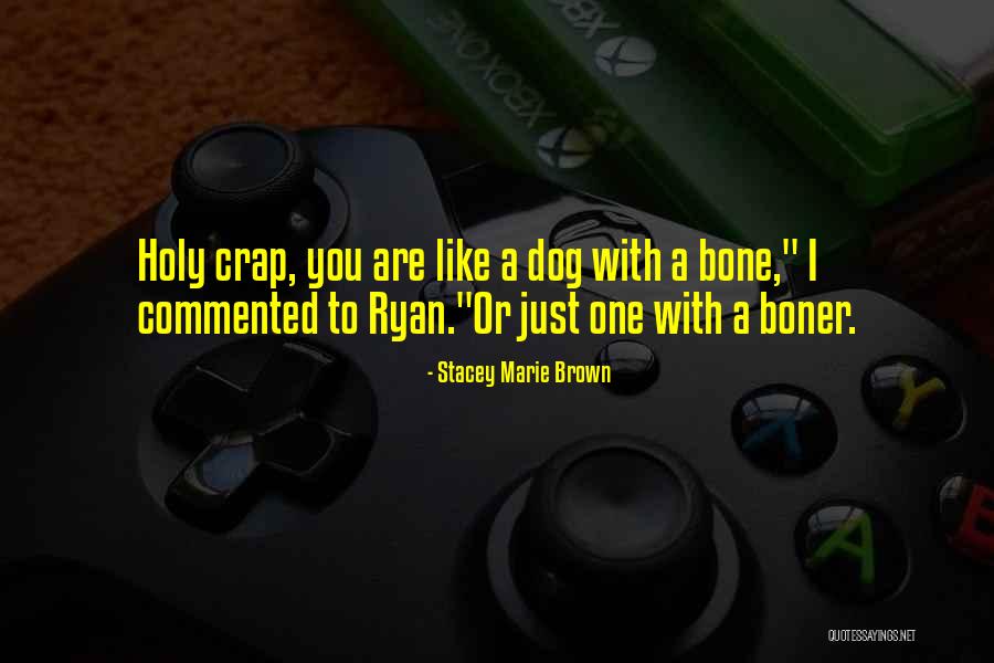 Holy Crap Quotes By Stacey Marie Brown Holy Crap Quotes By Stacey Marie Brown