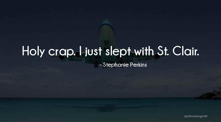 Holy Crap Quotes By Stephanie Perkins Holy Crap Quotes By Stephanie Perkins