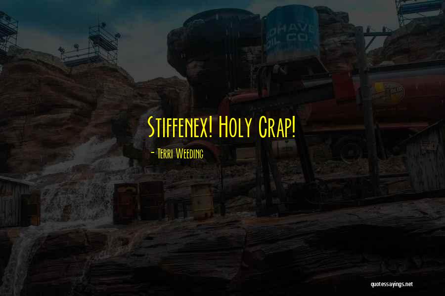 Holy Crap Quotes By Terri Weeding Holy Crap Quotes By Terri Weeding