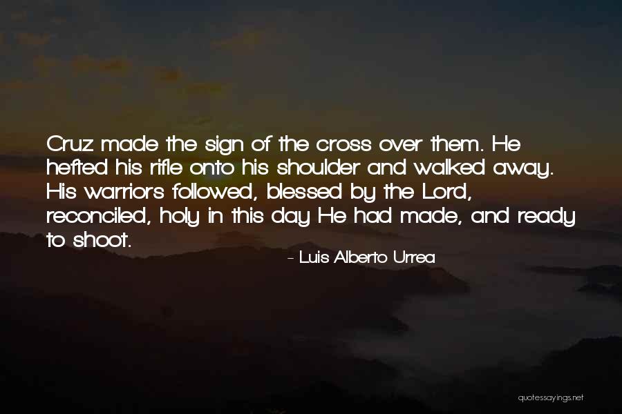 Holy Cross Day Quotes By Luis Alberto Urrea Holy Cross Day Quotes By Luis Alberto Urrea